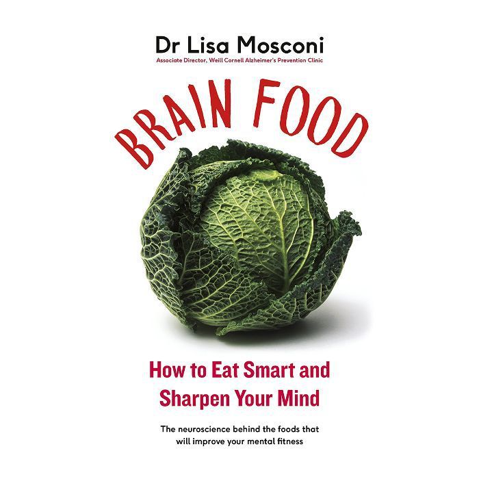 Lebensmittel für die Gesundheit: Dr. Lisa Mosconi Brain Food: Wie Sie intelligent essen und Ihren Geist schärfen
