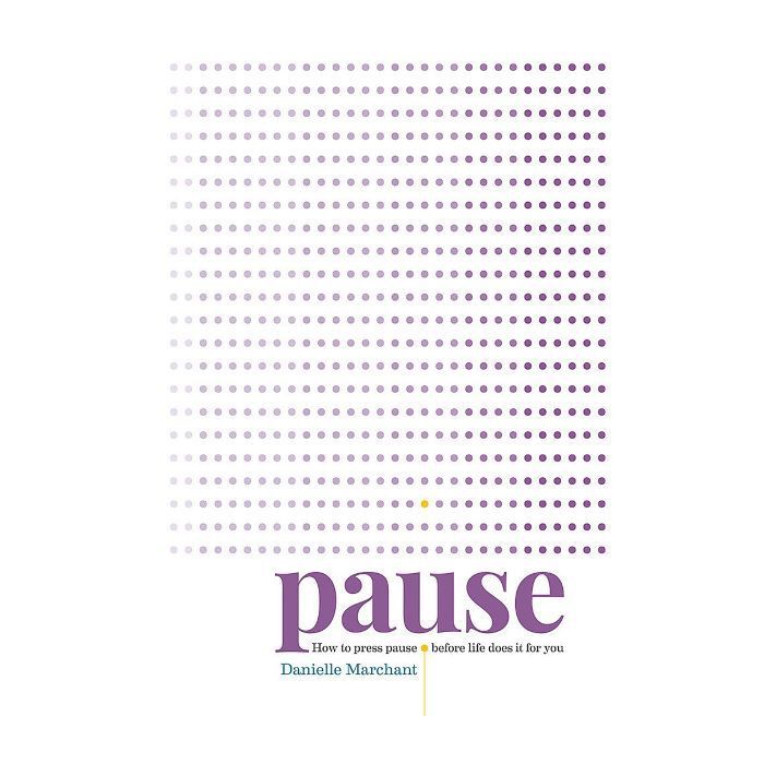 najboljše knjige o čuječnosti: Danielle Marchant Pause: Kako pritisniti na pavzo, preden življenje stori namesto vas