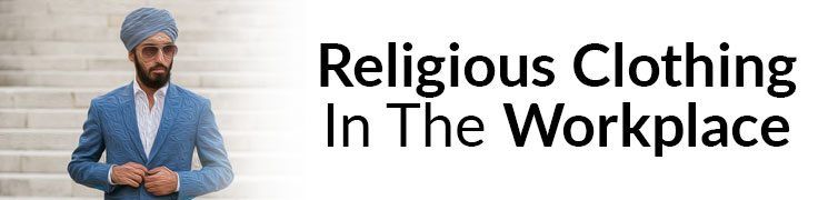 Religijska odjeća na radnom mjestu | Nošenje vjerske odjeće na posao i kako je to važno