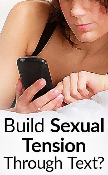 7 tekstiä, jotka rakentavat seksuaalista jännitystä naisen kanssa Kuinka puhua naisille tekstin kautta Rakenna ennakointi puhelimitse
