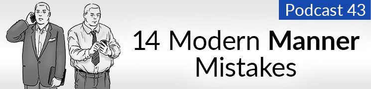 Style Podcast # 43: 14 erros de conduta moderna