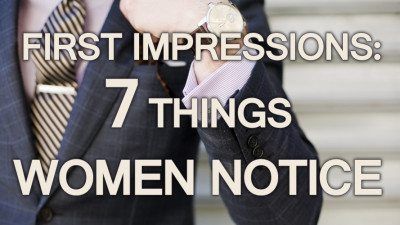 Primeiras impressões: 7 coisas que as mulheres notam