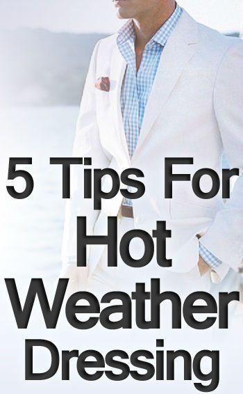 5 kuuma sään vaatteiden periaatetta Kuinka pukeutua viileästi lämpimällä säällä Pukeutuminen lämpöä varten